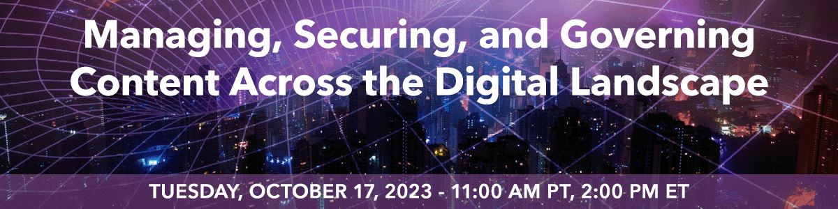Managing, Securing, and Governing Content Across the Digital Landscape
