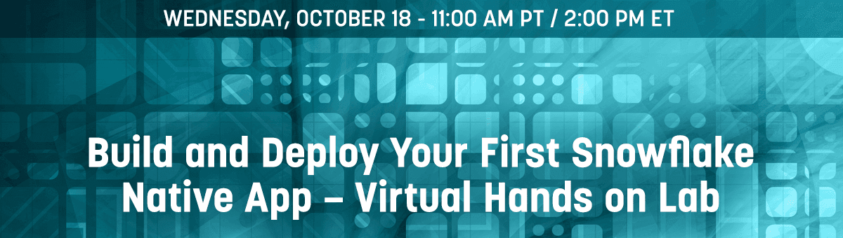 Build and Deploy Your First Snowflake Native App – Virtual Hands on Lab