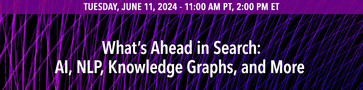 What's Ahead in Search: AI, NLP, Knowledge Graphs, and More