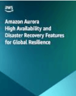 Amazon Aurora High Availability and Disaster Recovery Features for Global Resilience