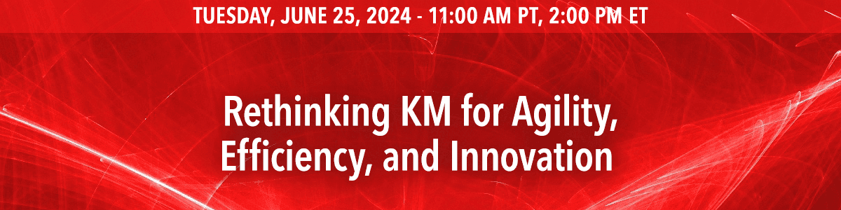 Rethinking KM for Agility, Efficiency, and Innovation